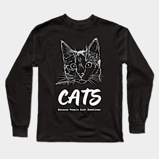 Cats - Because People Suck Sometimes Long Sleeve T-Shirt